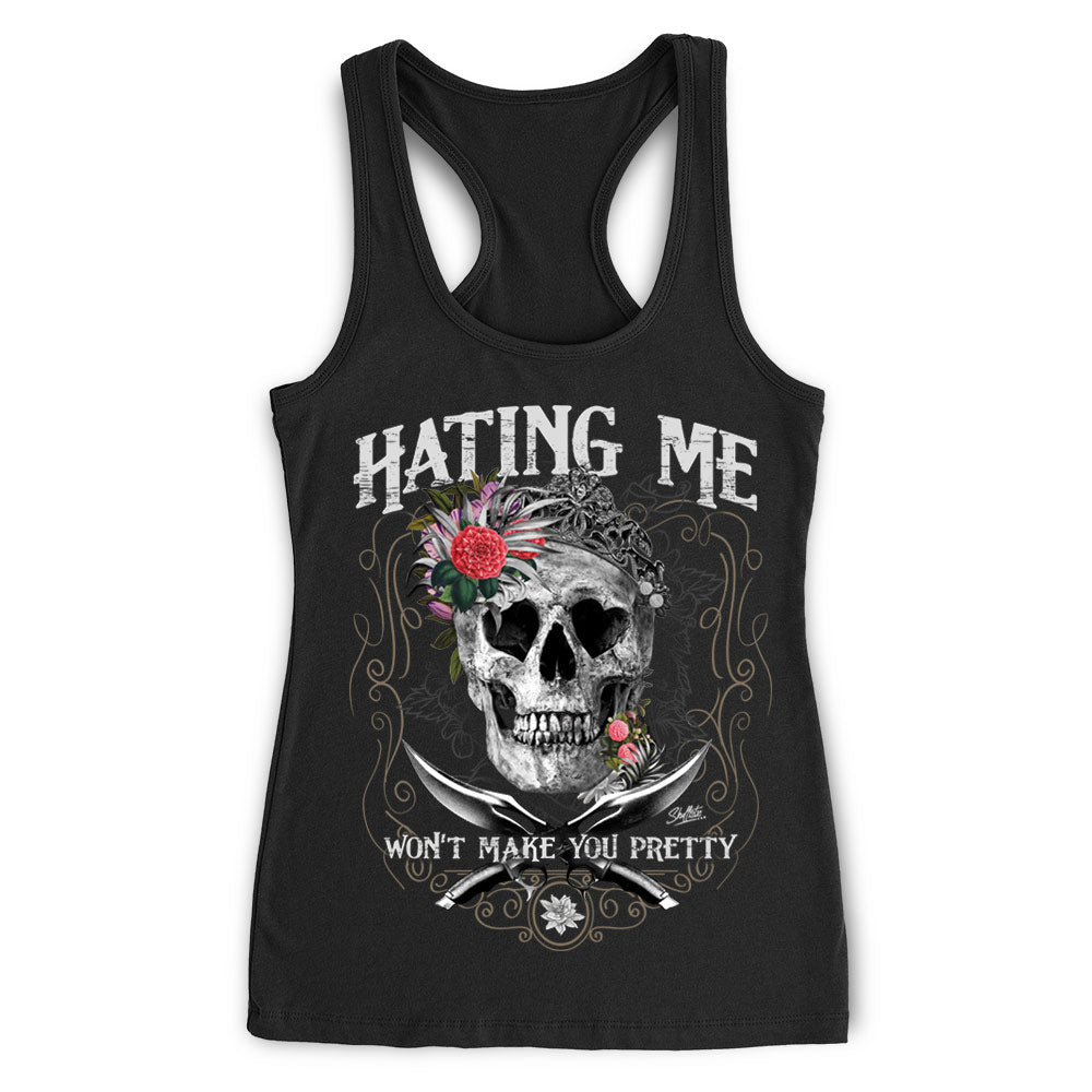 Hating Me Won't Make You Pretty Skull Apparel