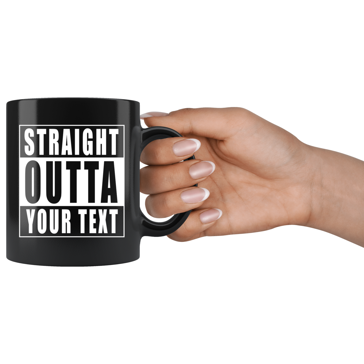 Straight Outta "Your Text" Black Mug