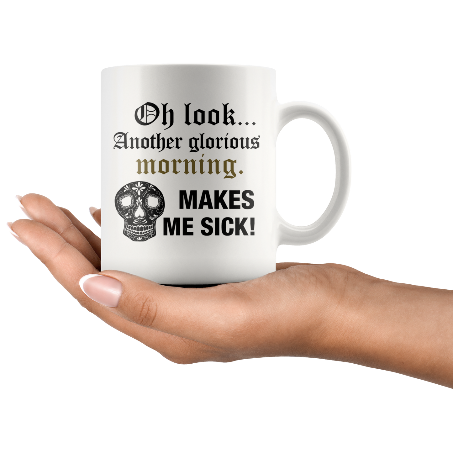 Another Glorious Morning Skull Mug