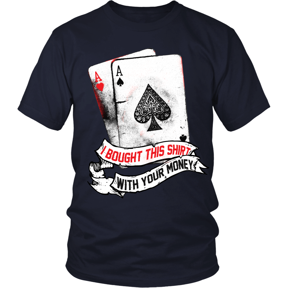 I Bought This Shirt With Your Money