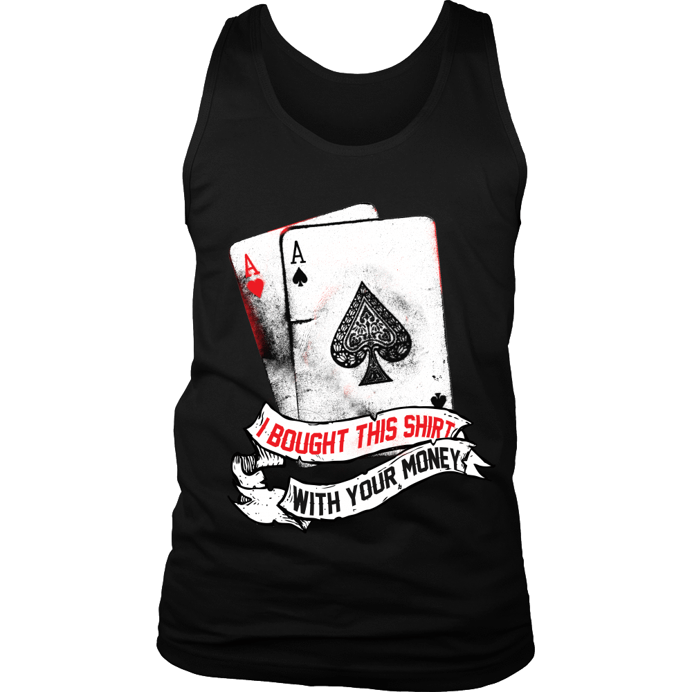 I Bought This Shirt With Your Money