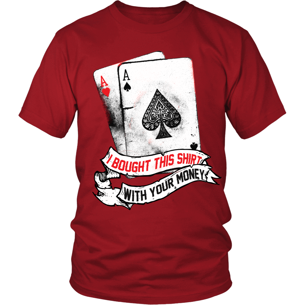 I Bought This Shirt With Your Money