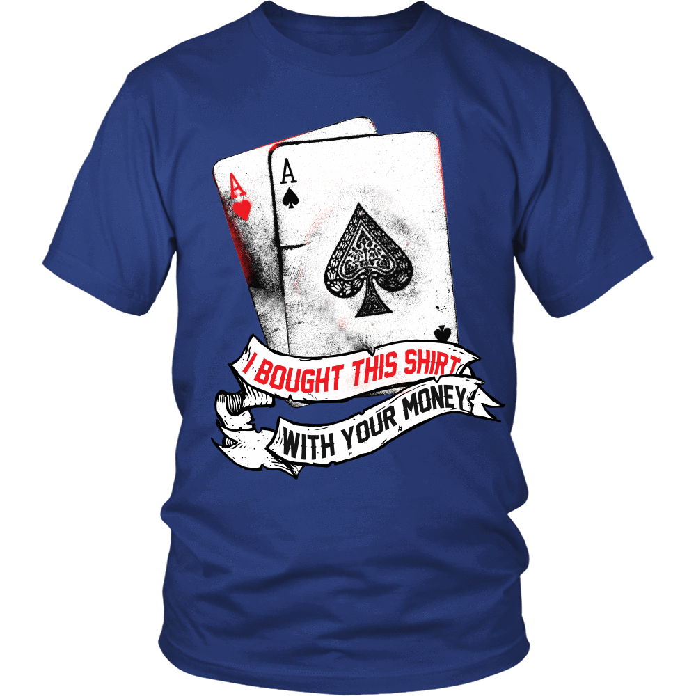 I Bought This Shirt With Your Money