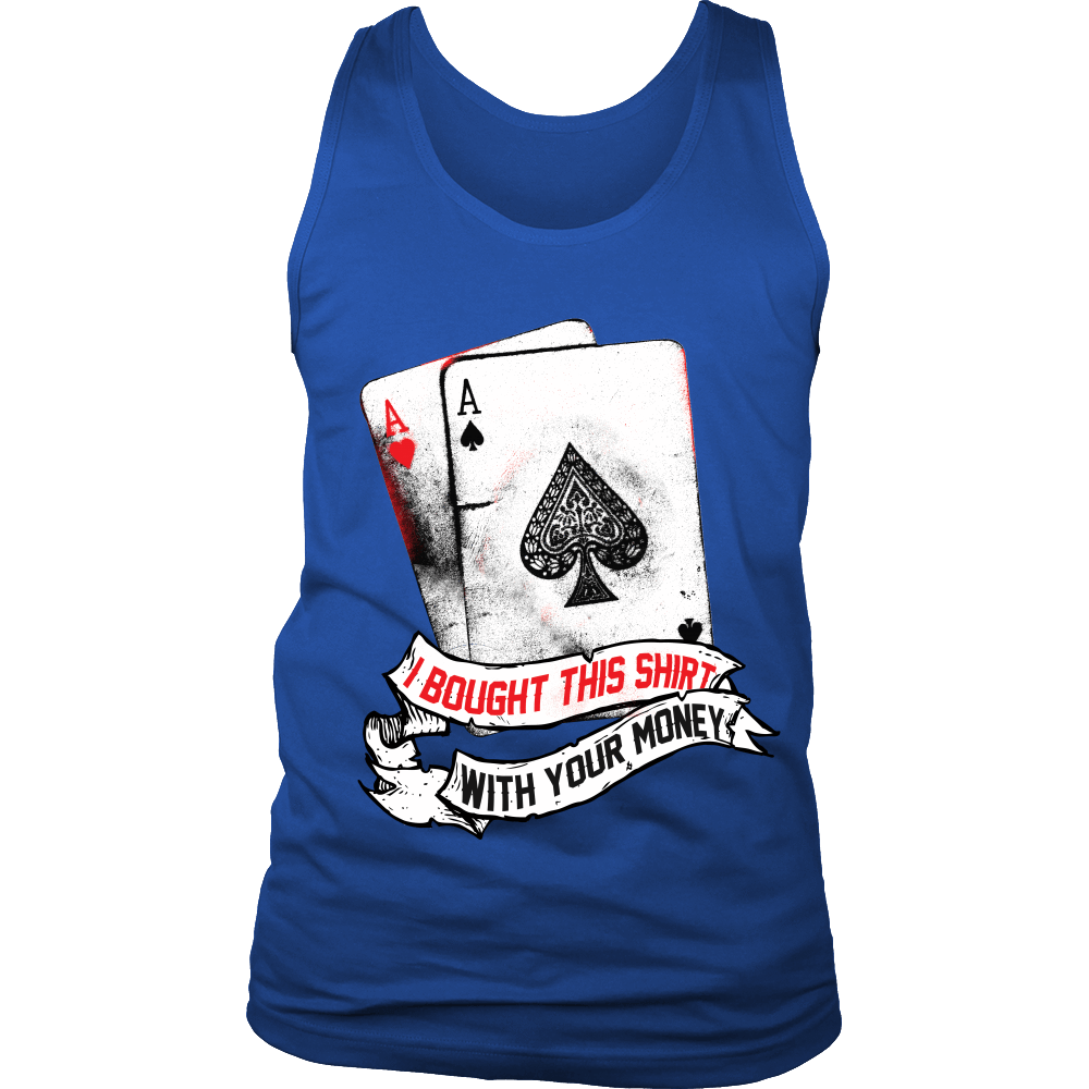 I Bought This Shirt With Your Money