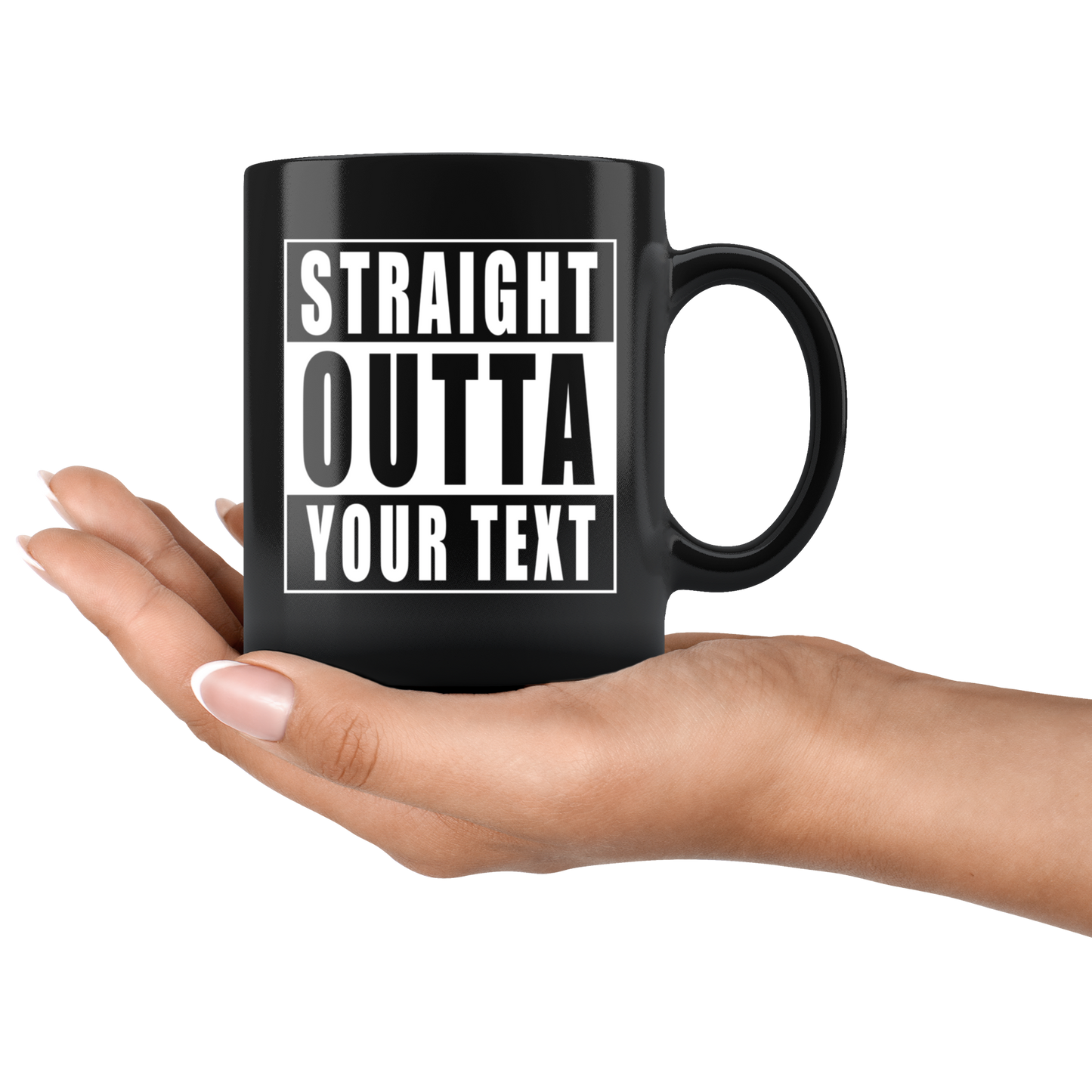 Straight Outta "Your Text" Black Mug