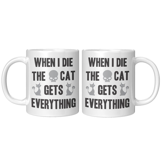 1 When I Die My Cat Get's Everything Mug