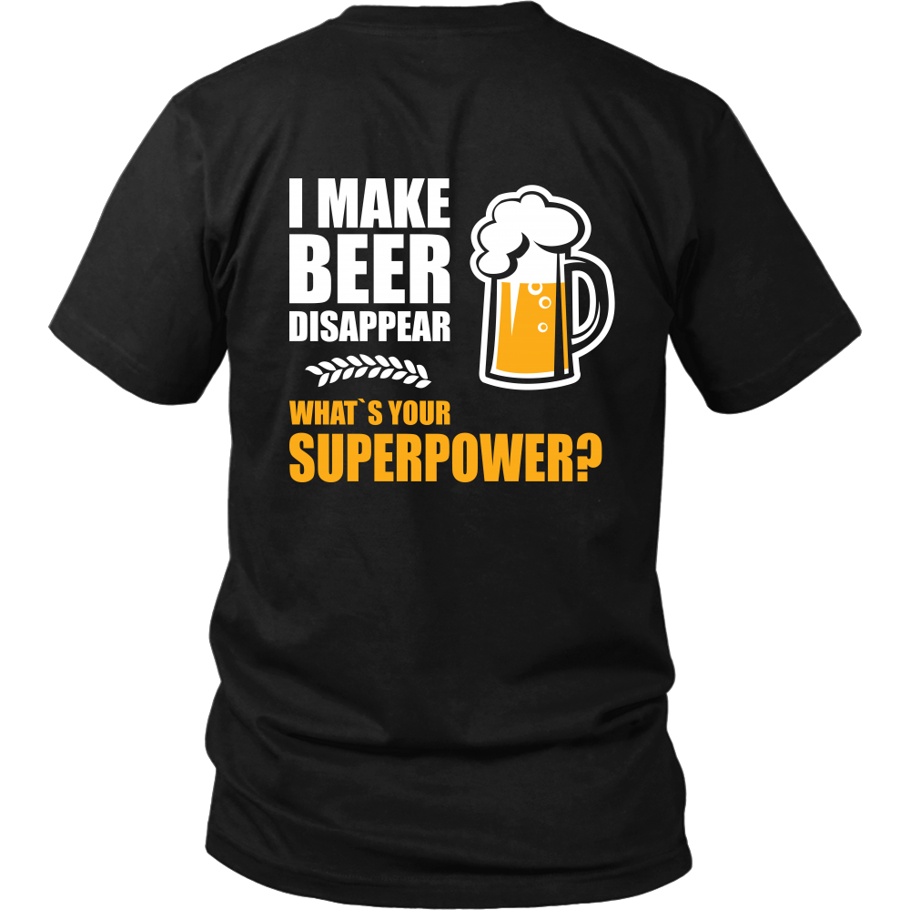I MAKE BEER DISAPPEAR APPAREL - Double sided print