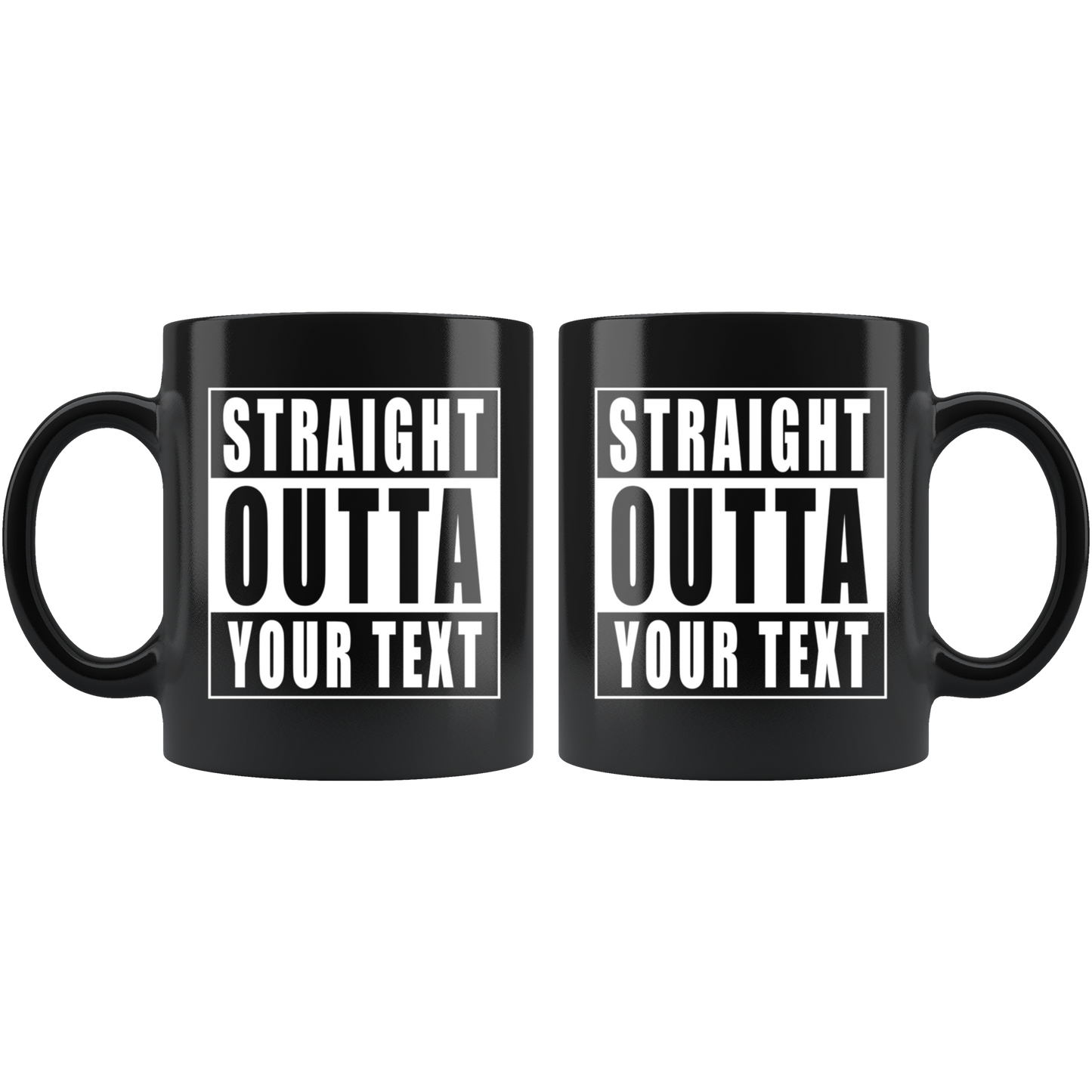 Straight Outta "Your Text" Black Mug