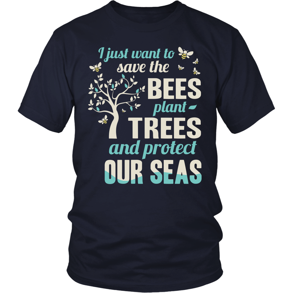 I Just Want To Save The Bees Plant Trees And Protect Our Seas