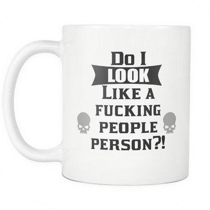 Do I Look Like A Fucking People Person Mug