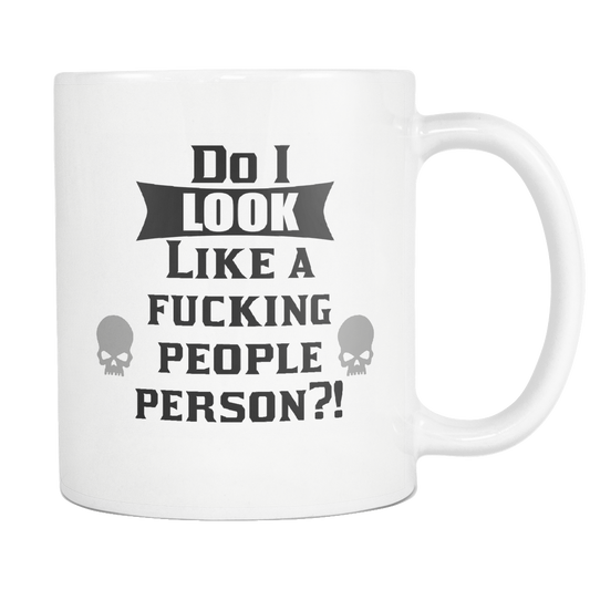 Do I Look Like A Fucking People Person Mug