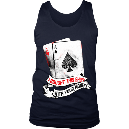 I Bought This Shirt With Your Money