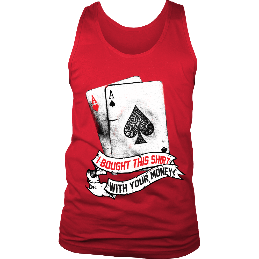 I Bought This Shirt With Your Money
