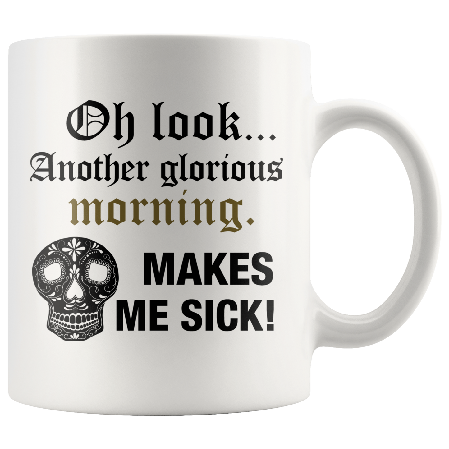 Another Glorious Morning Skull Mug