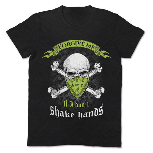 Forgive Me If I Don't Shake Hands Skull Apparel