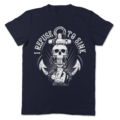 I Refuse To Sink Skull Apparel